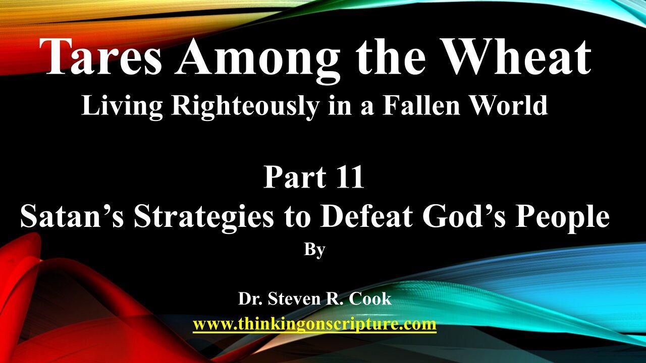 Tares Among the Wheat - Part 11 - Satan's Strategies to Defeat God's People