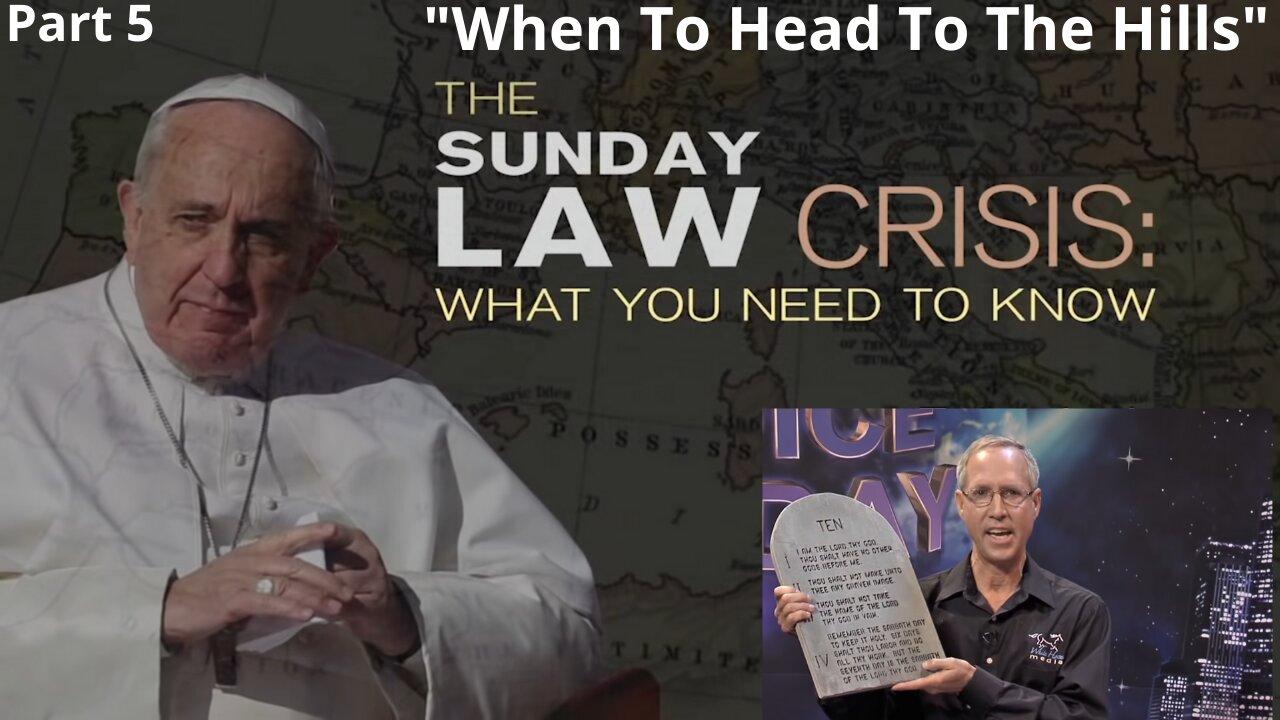 Steve Wohlberg: The Sunday Law Crisis - When To Head for the Hills- 5/5