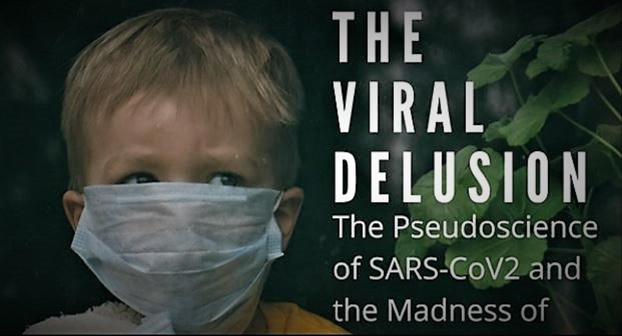 The VIRAL DELUSION (EPISODE: 1 - 5): The Tragic Pseudoscience of SARS-CoV2  - Full Documentary