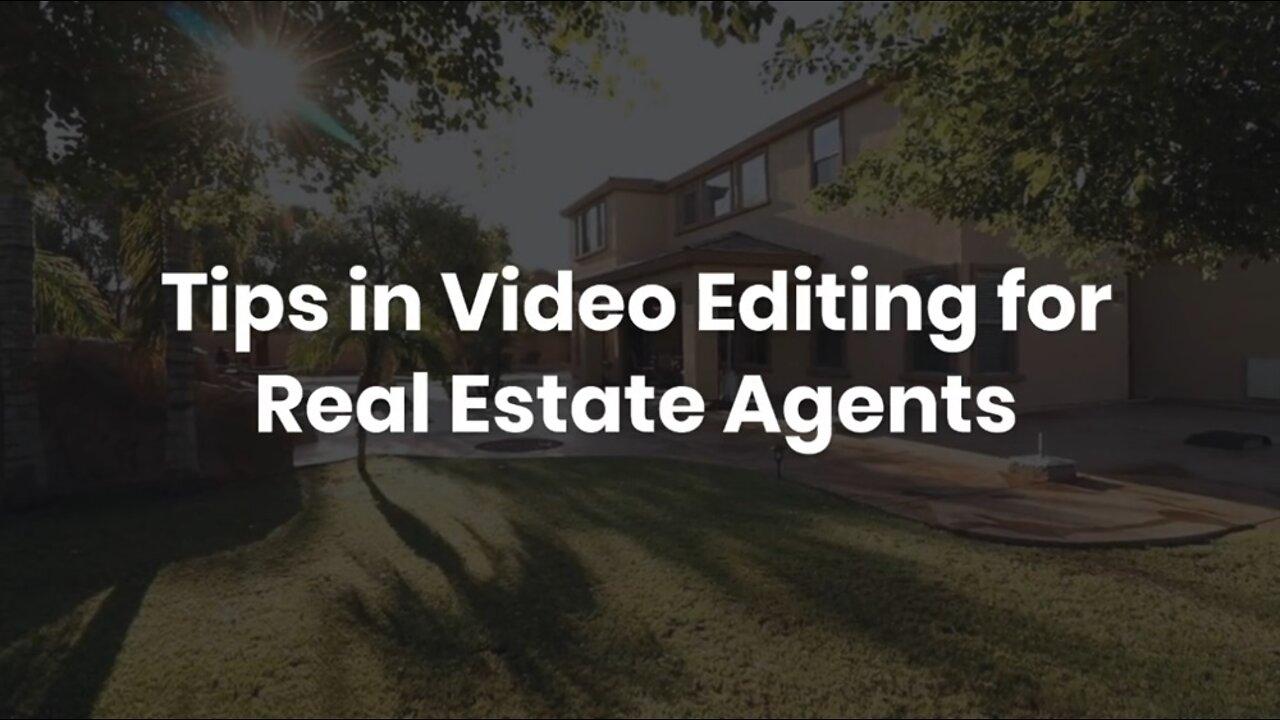 Tips in Video Editing for Real Estate Agents