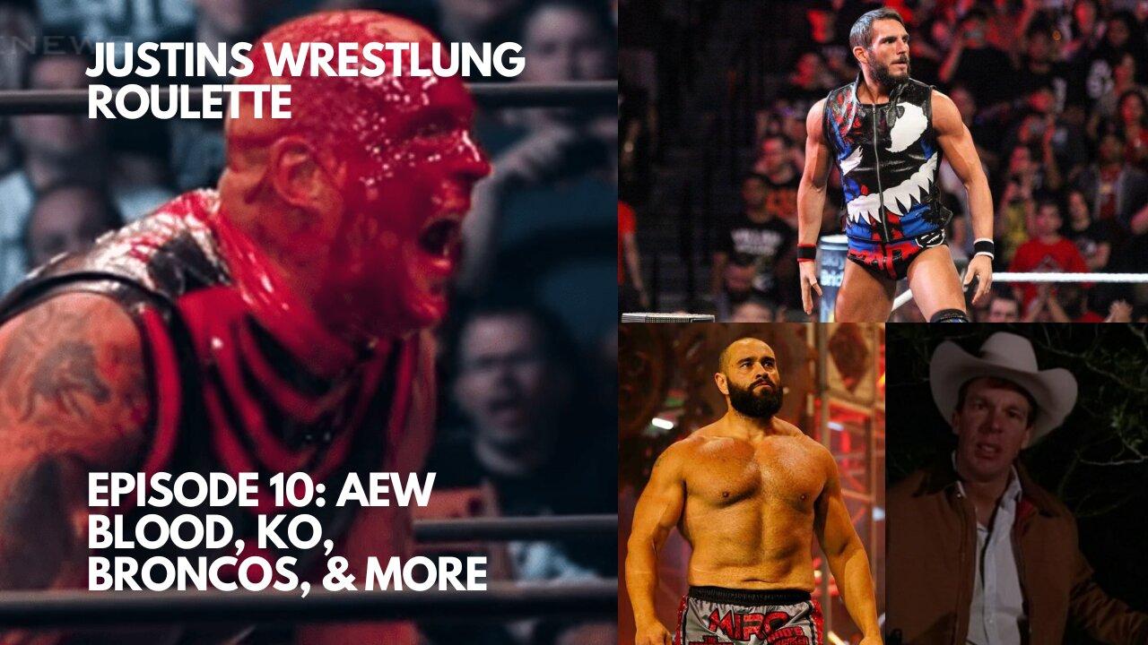 Justins Wrestling Roulette Episode 10 - AEW Blood, Chris Jericho, JBL, Tommy Vext, HBK, and More