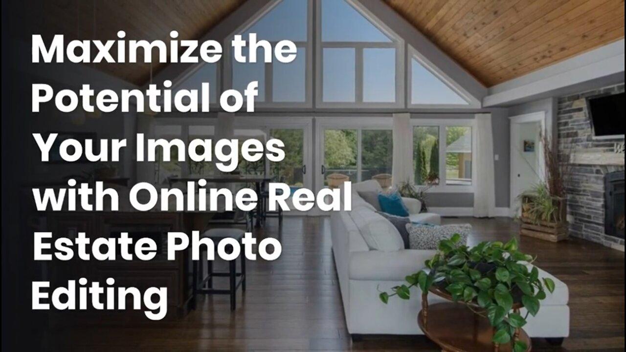 Maximize the Potential of Your Images with Online Real Estate Photo Editing