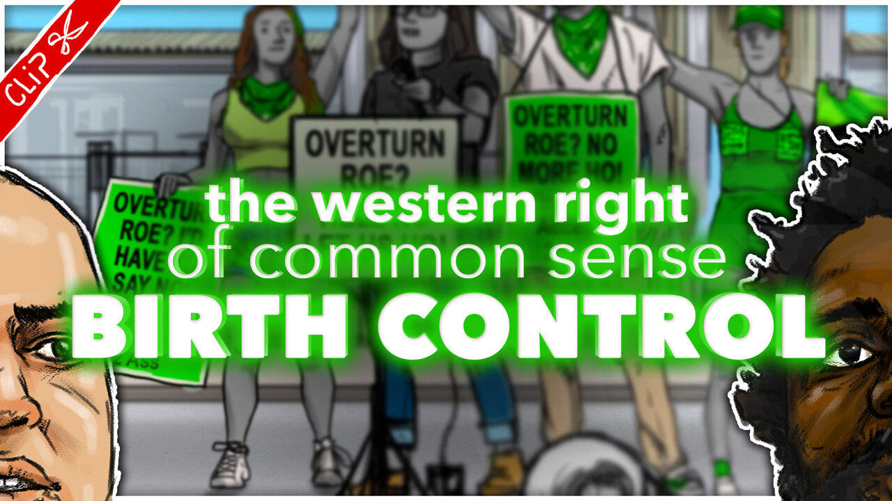 The Western right of common sense birth-control | The REEEEaction to Roe Vs Wade clip