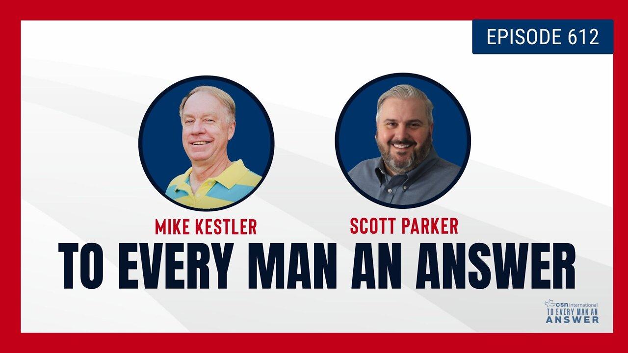 Episode 612 - Pastor Mike Kestler and Pastor Scott Parker on To Every Man An Answer