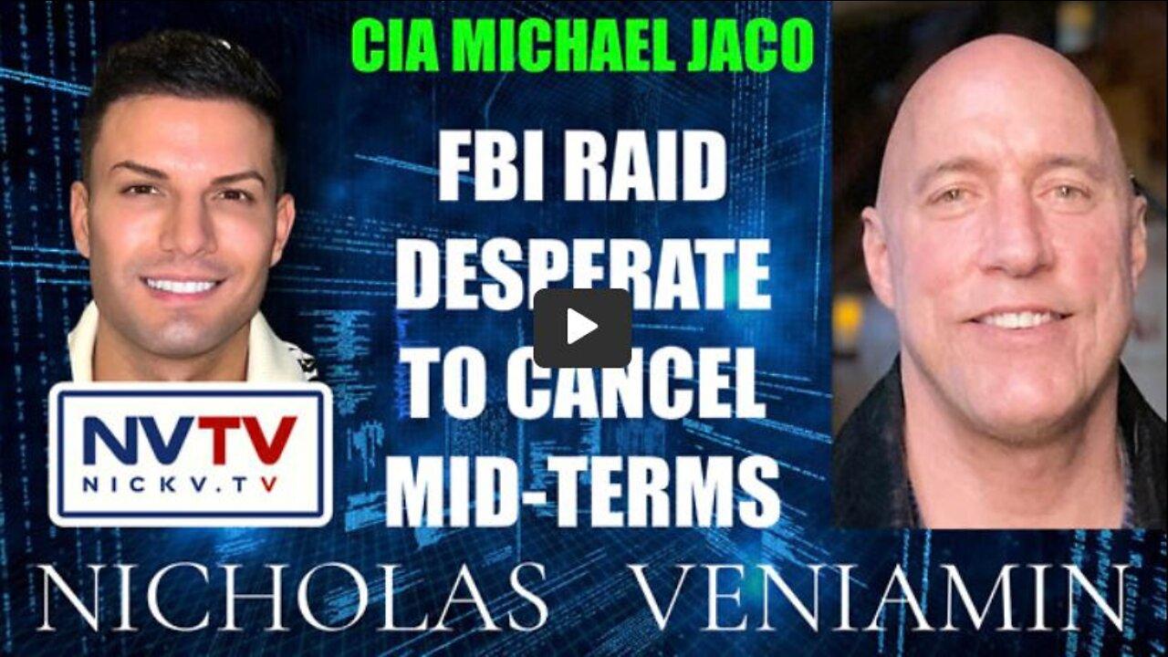 CIA Michael Jaco Discusses FBI Raid Desperate to Cancel Mid-Term Elections with Nicholas Veniamin