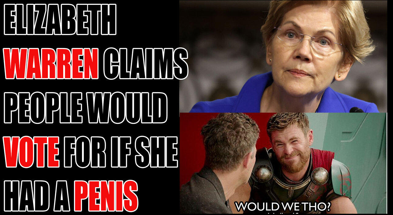 Elizabeth Warren Says She Would Have Won If She Were A Man!