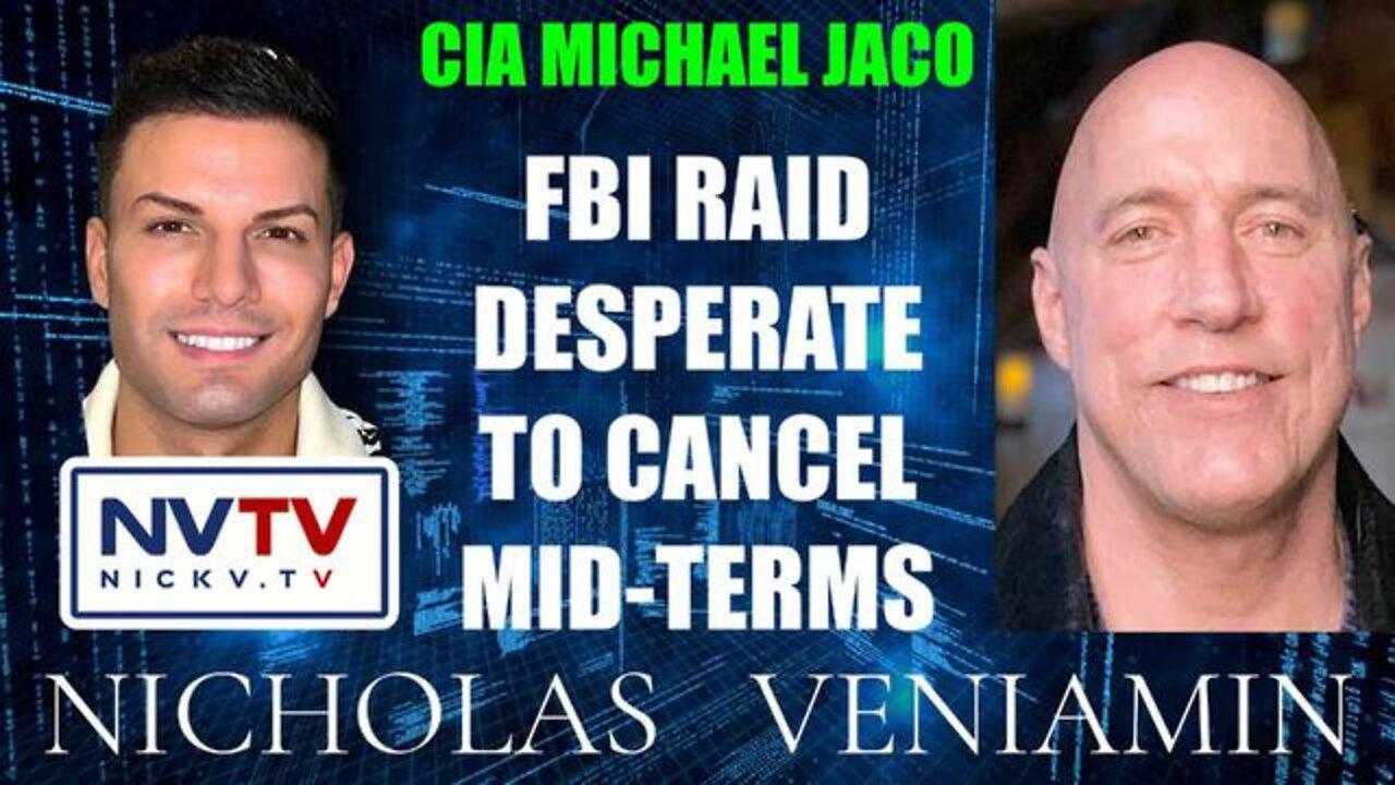 Michael Jaco With Nicholas Veniamin - Discusses FBI Raid Desperate To Cancel Mid-Term Elections