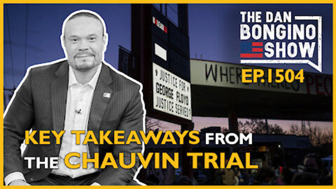 DAN BONGINO: Key Takeaways From The Chauvin Trial