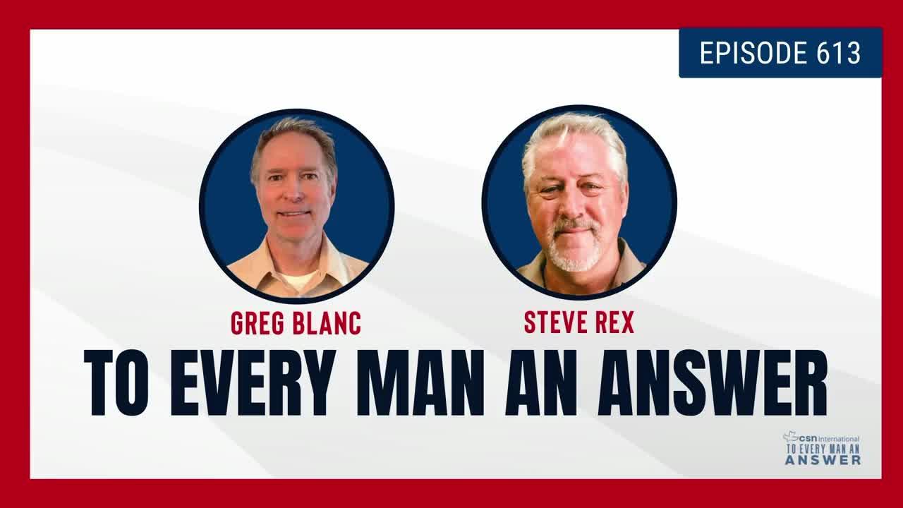 Episode 613 - Pastor Greg Blanc and Pastor Steve Rex on To Every Man An Answer