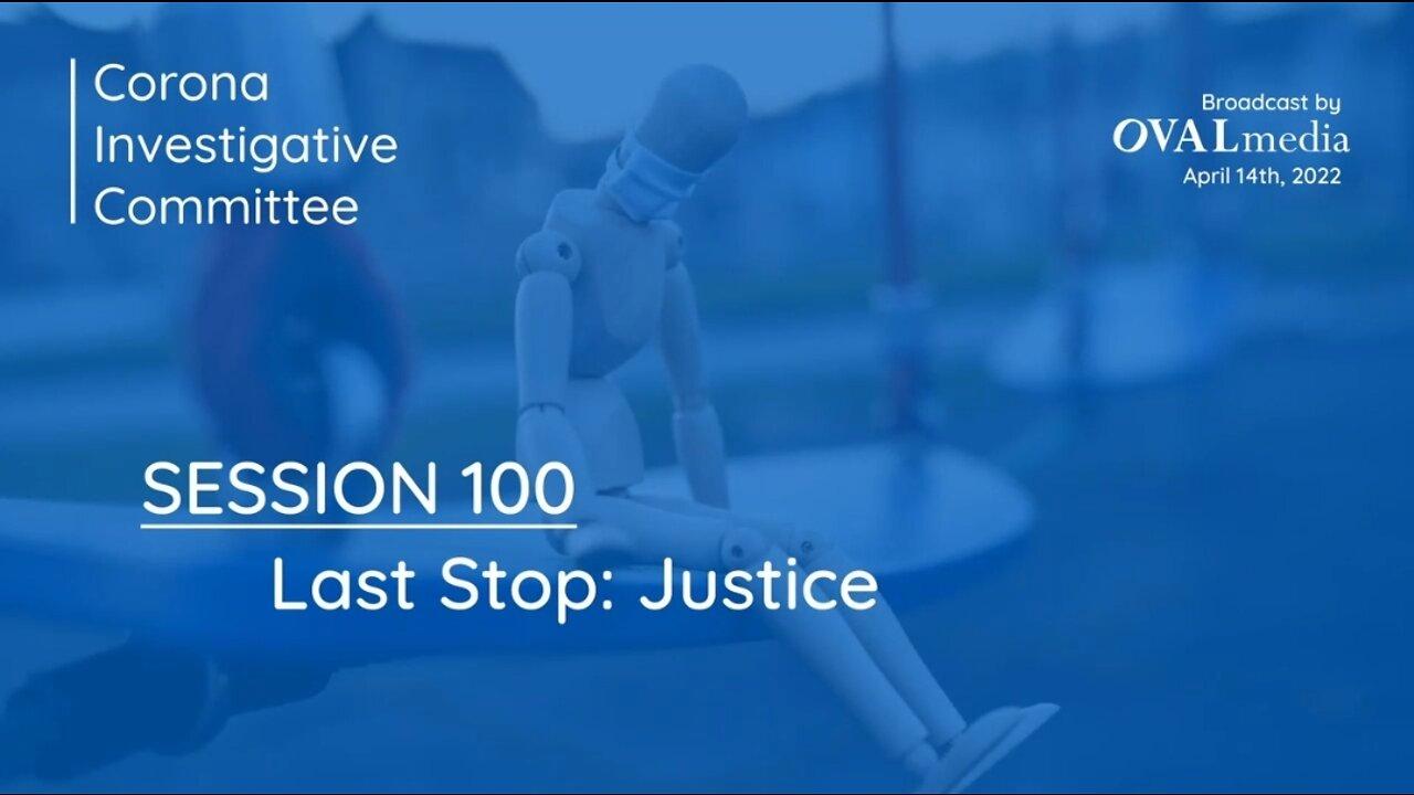 Corona Investigative Committee | Session 100 | Last Stop: Justice [14th APR 2022]