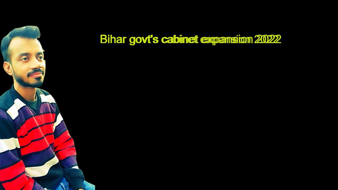 What happened in Bihar govt's cabinet expansion in 2022?