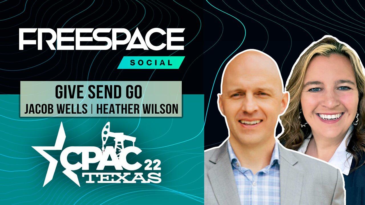 Jacob Wells & Heather Wilson of GiveSendGo (#1 Christian crowdfunding site) join FreeSpace @ CPAC'22