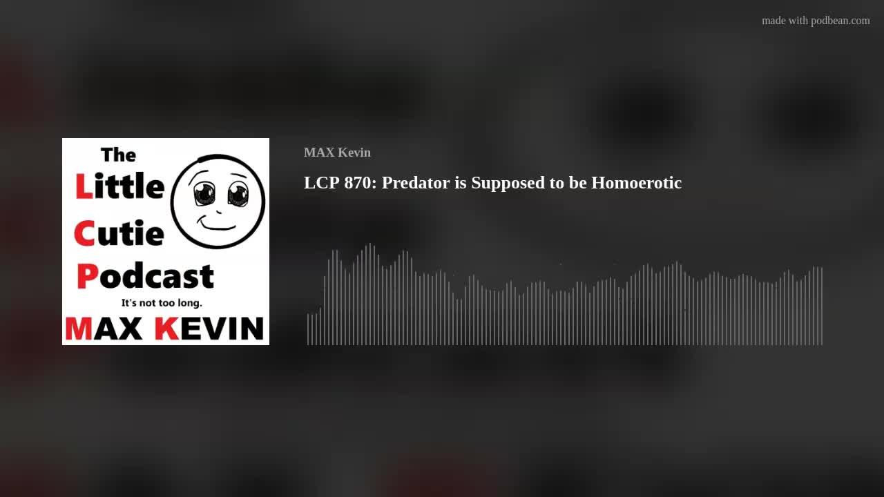 LCP 870: Predator is Supposed to be Homoerotic
