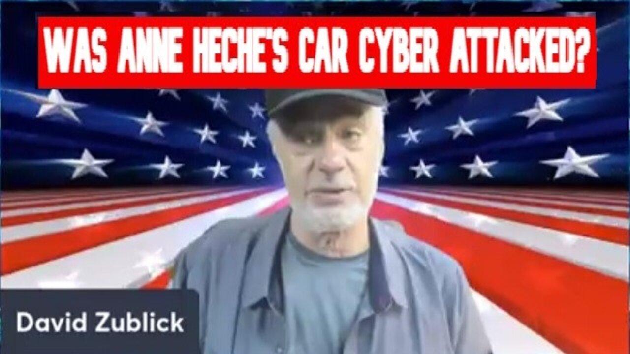 David Zublick: Was Anne Heche's Car Cyber Attacked?