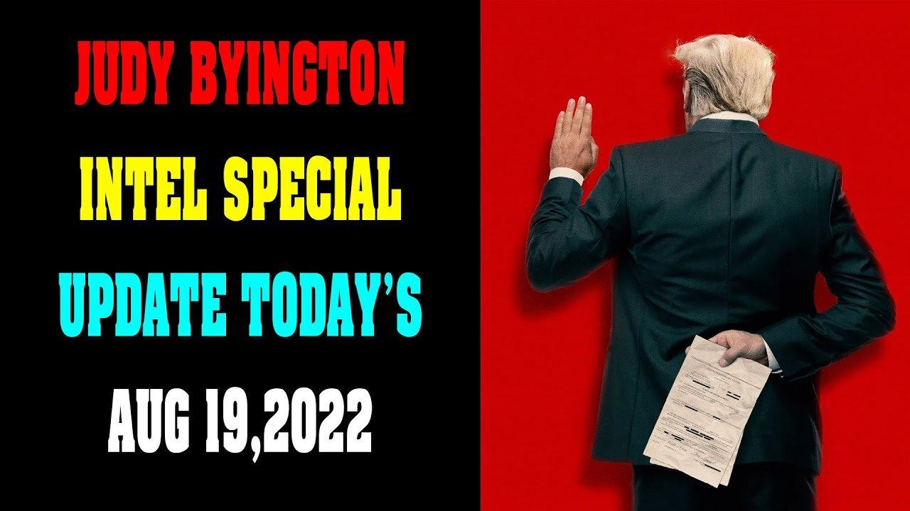 JUDY BYINGTON INTEL SPECIAL UPDATE TODAY'S AUG 19,2022 !!! - TRUMP NEWS