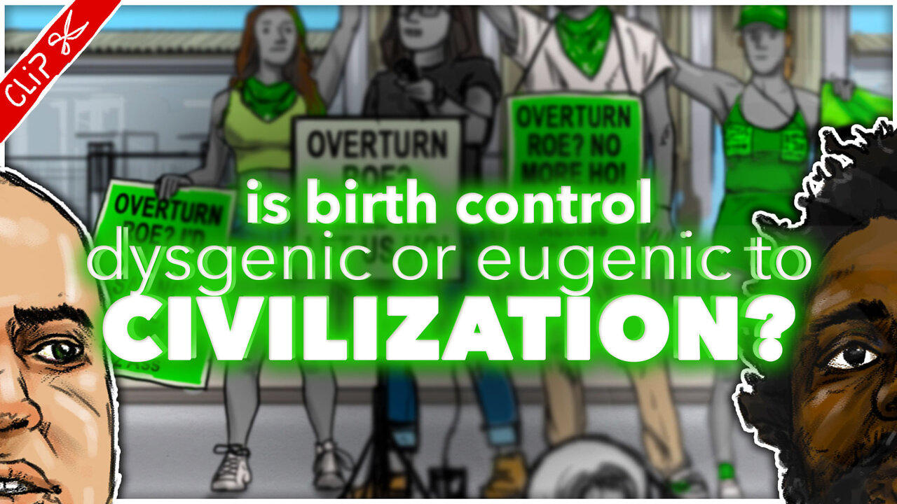 Is birth control dysgenic or eugenic to civilization? | The REEEEaction to Roe Vs Wade clip