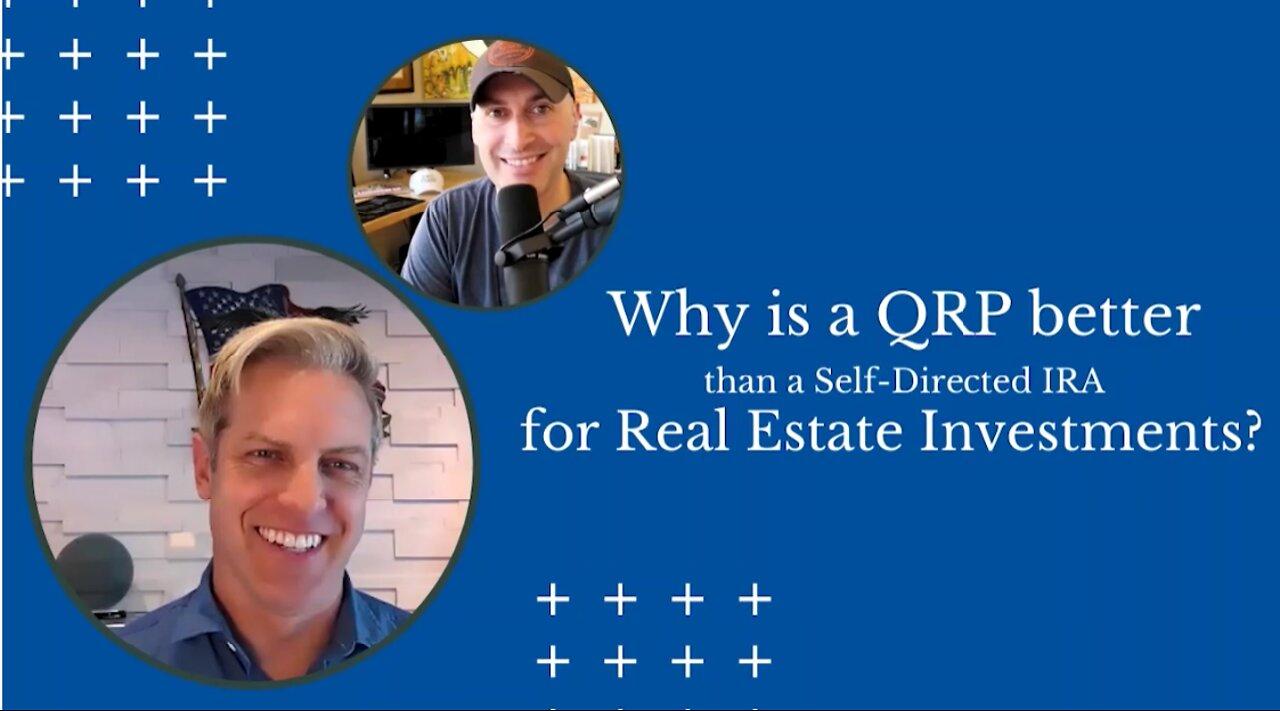 WHY IS A QRP BETTER THAN A SELF-DIRECTED IRA FOR REAL ESTATE INVESTING? - EP 105