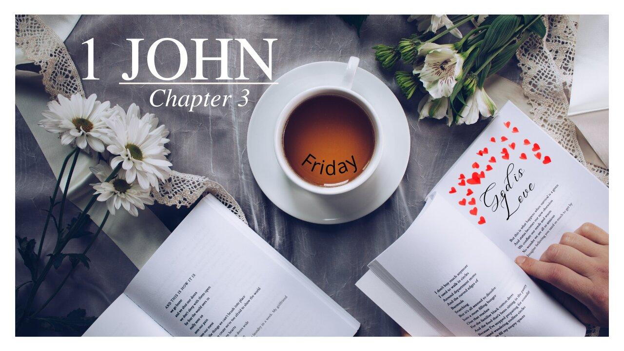 1 John Chapter Three Friday