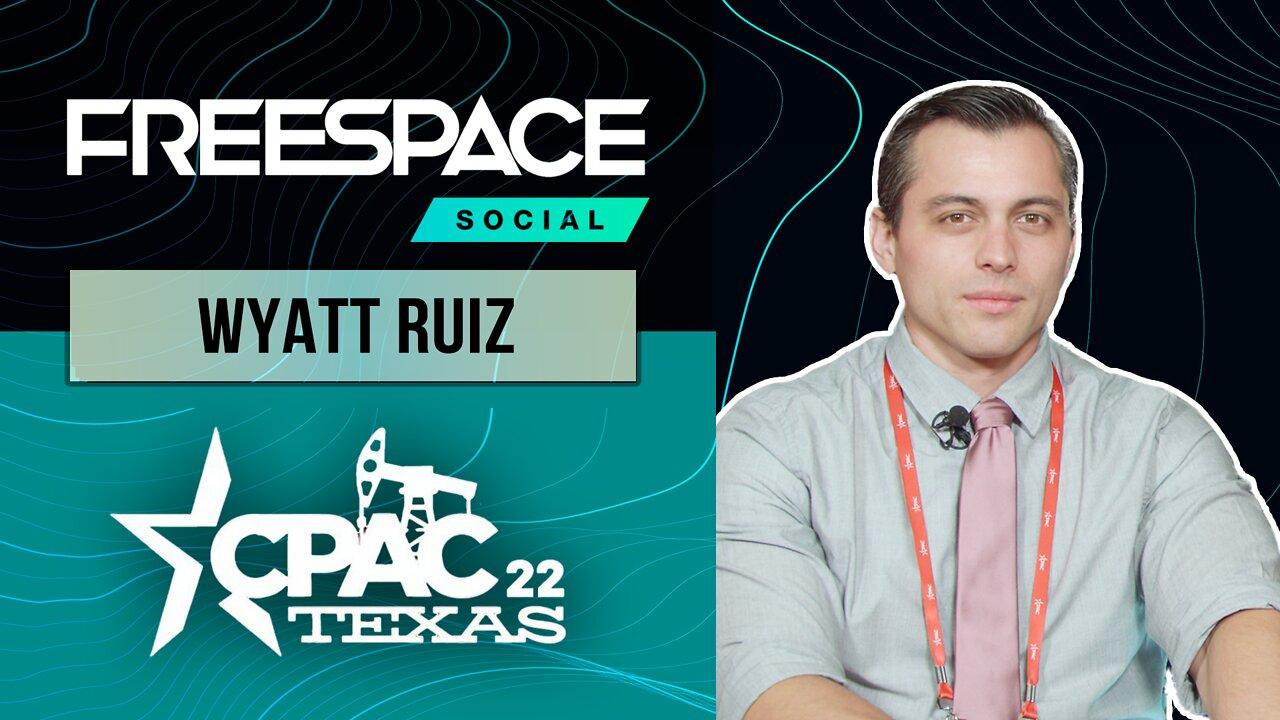 Wyatt Ruiz, Founder & CEO of FreedomLink USA, joins FreeSpace Social @ CPAC 2022