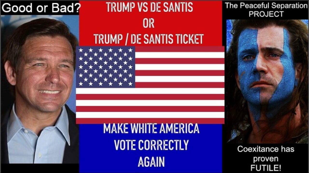 TRUMP & DE SANTIS... ARE THEY WHAT WHITES NEED?