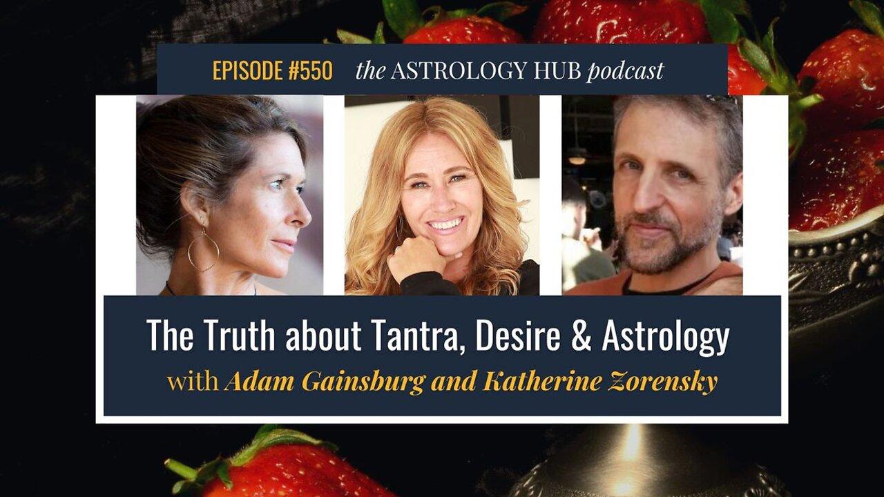 The Truth about Tantra, Desire & Astrology with Adam Gainsburg and Katherine Zorensky