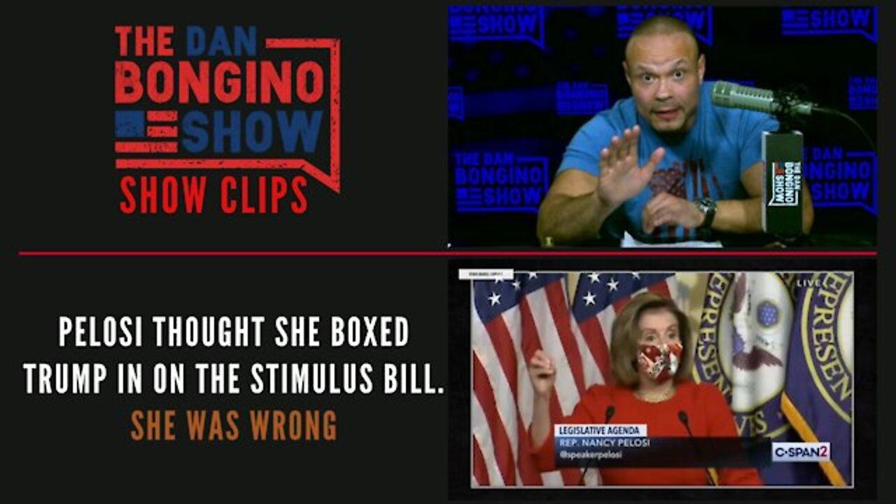 Dan Bongino: Pelosi Thought She Boxed Trump In On The Stimulus Bill. She Was Wrong