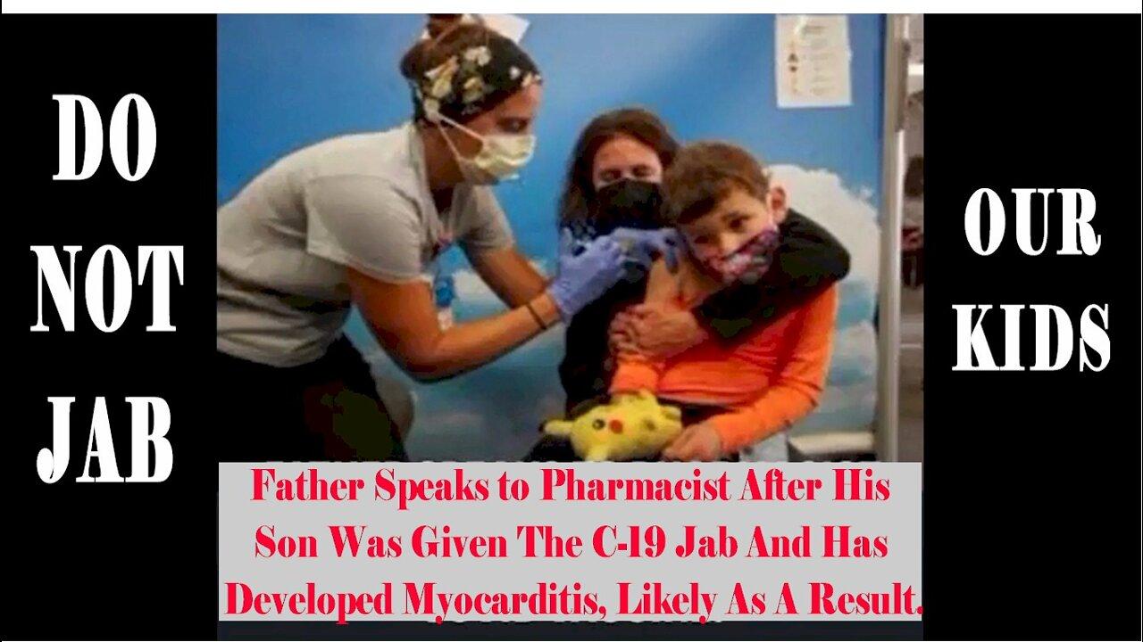 Father Speaks to Pharmacist After His Son Was Given the Jab and Has Developed Myocarditis.