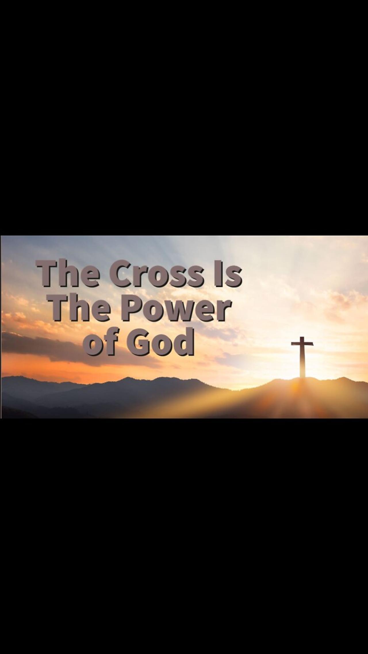 The Cross is the Power of God