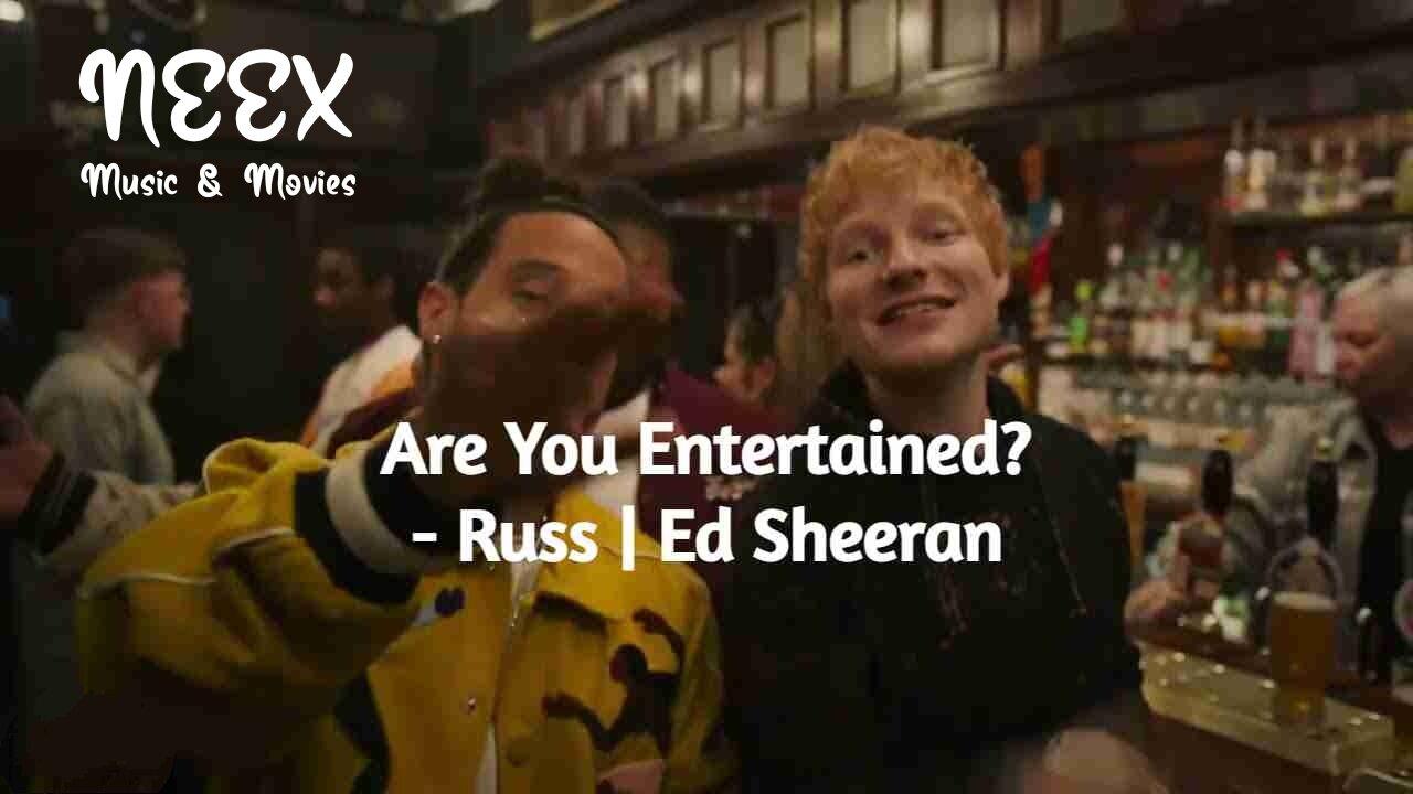 Are You Entertained - Russ (Feat. Ed Sheeran) (Official Video) [NEEX Music & Movies]