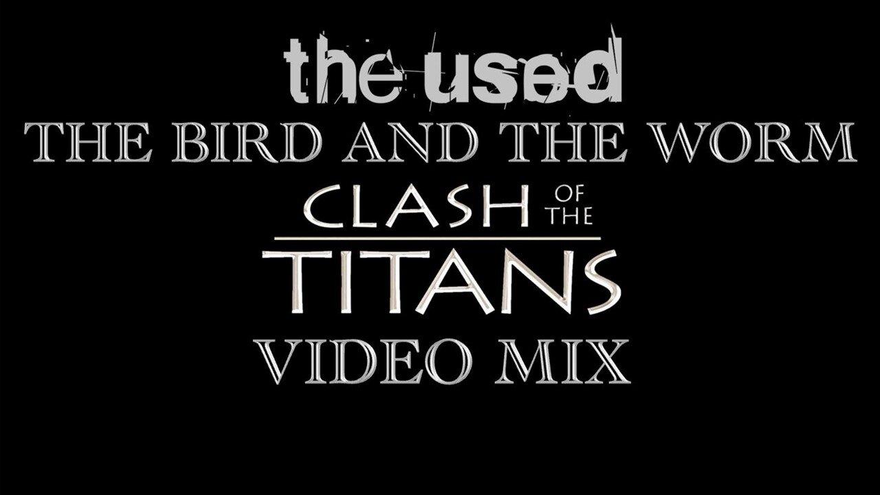 The Used- The Bird and the Worm (Clash of the Titans Video Mix)