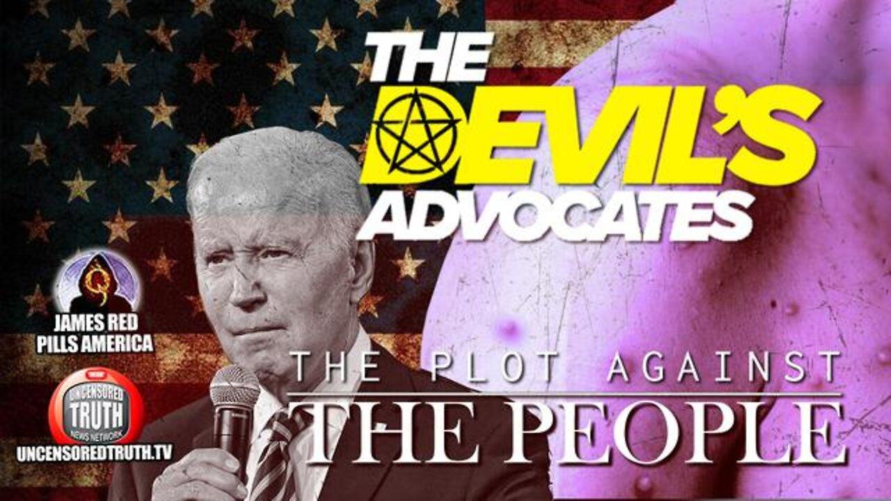 Devil's Advocates! The Plot Against The People: "...A Riveting Documentary Of Epic Proportions..!"