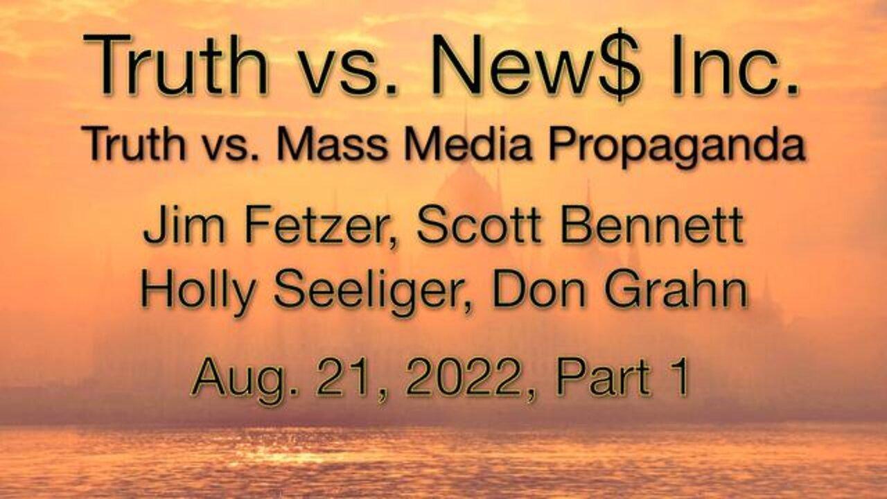 Truth vs. NEW$ Part 1 (21 August 2022) with Don Grahn, Scott Bennett, and Holly Seeliger
