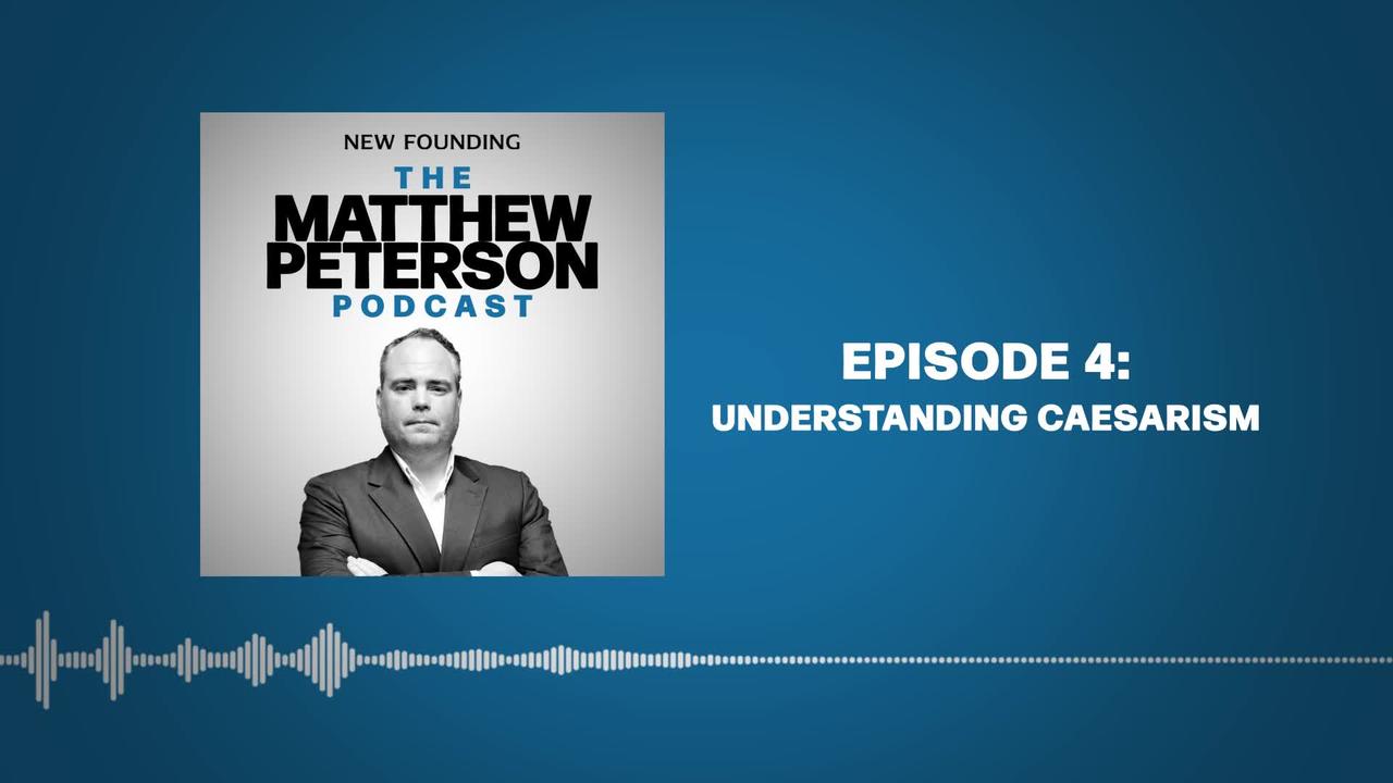 Understanding Caesarism | The Matthew Peterson Podcast Ep. 4