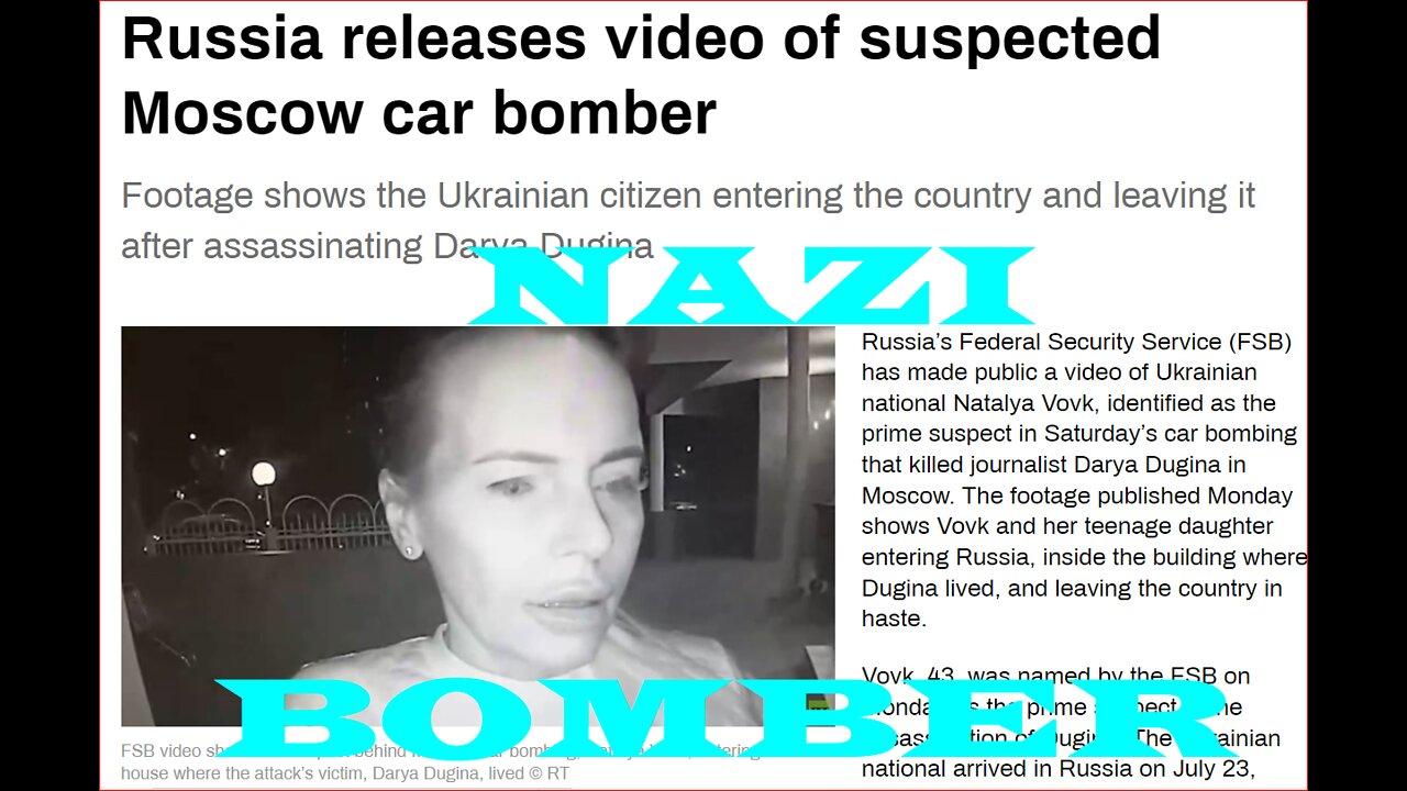 RUSSIA RELEASES VIDEO OF UKRAINIAN BOMBER IN ASSASSINATION OF DARYA DUGINA~!