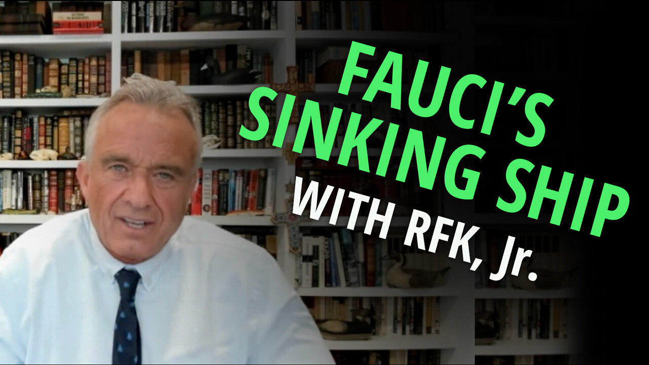 Fauci's Sinking Ship with RFK,  Jr