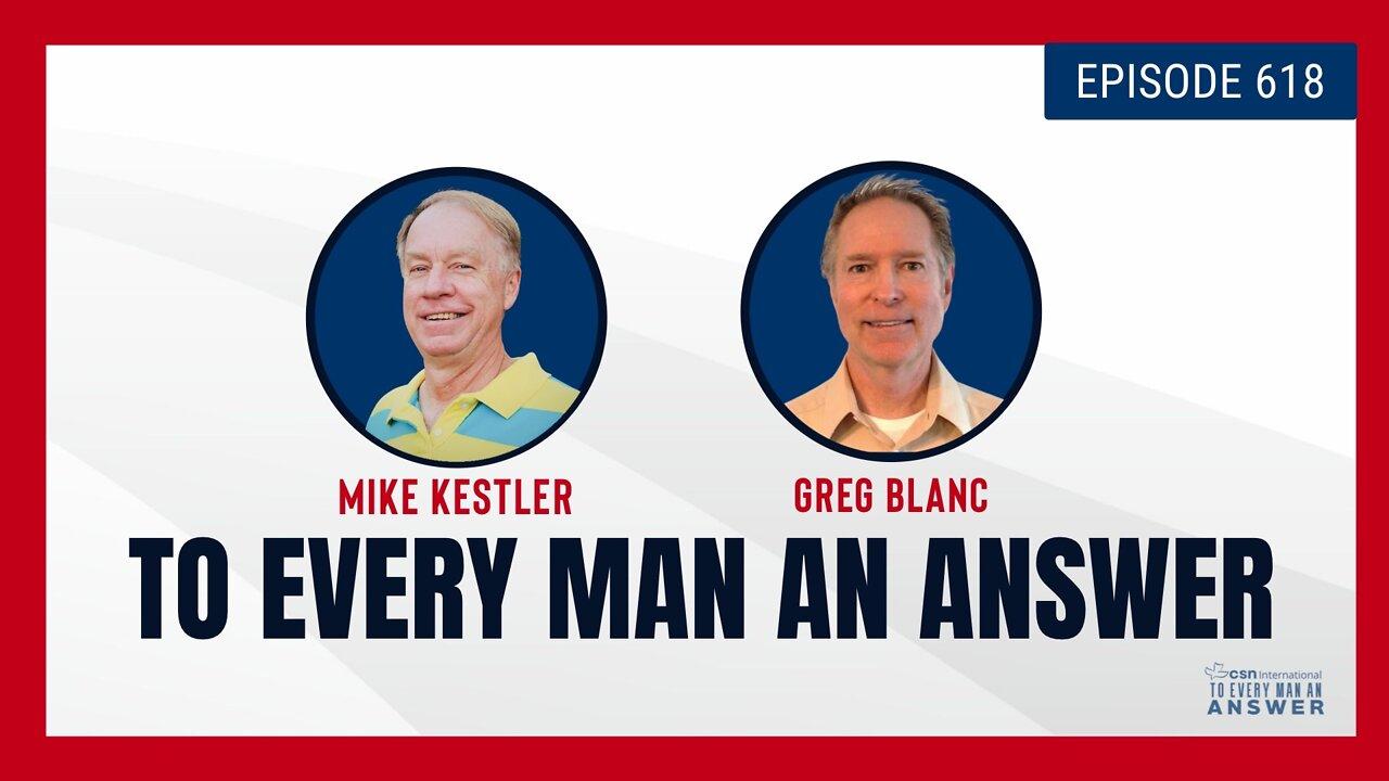Episode 618 - Pastor Mike Kestler and Pastor Greg Blanc on To Every Man An Answer