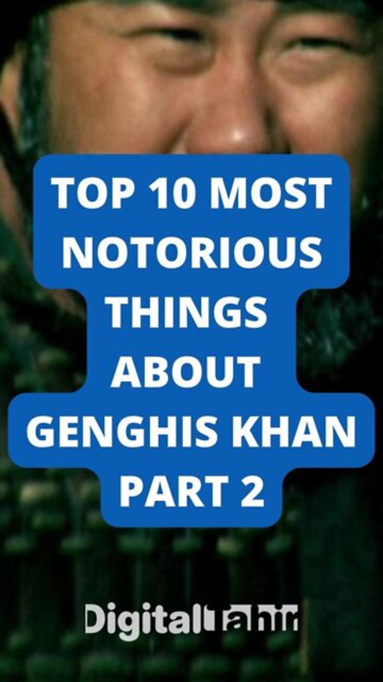 Top 10 Most Notorious Things About Genghis Khan Part 2