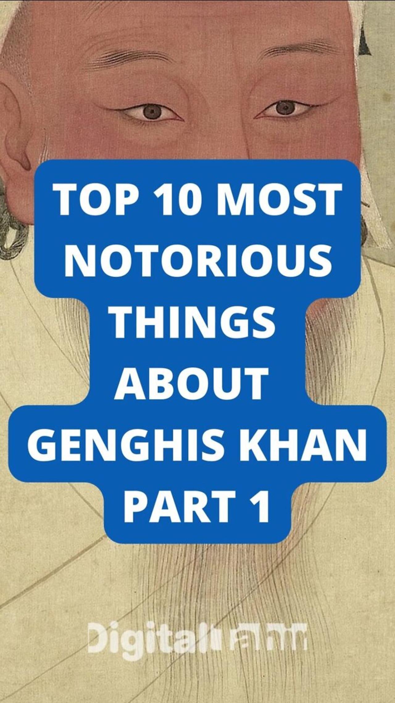 Top 10 Most Notorious Things About Genghis Khan Part 1