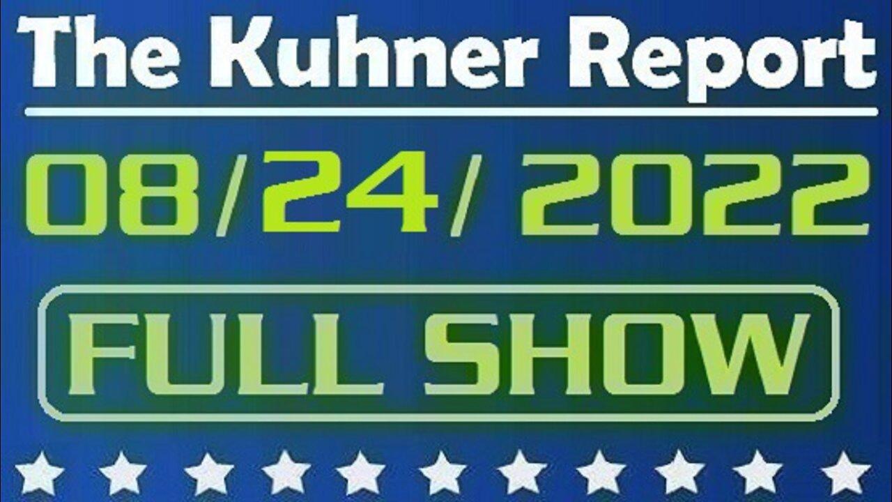The Kuhner Report 08/24/2022 [FULL SHOW] Dr. "Doom" Anthony Fauci will step down in December (Sandy Shack fills in for