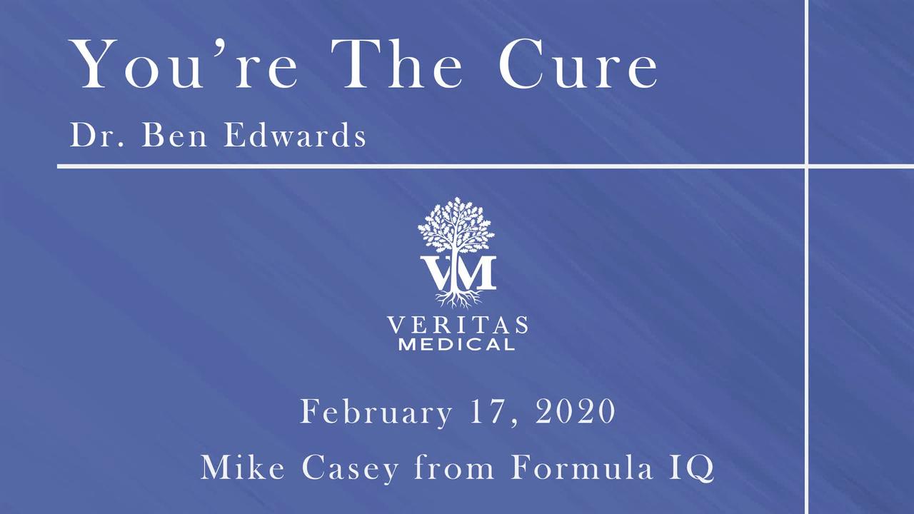 You're The Cure, February 17, 2020 - Dr. Ben Edwards with Mike Casey of Formula IQ