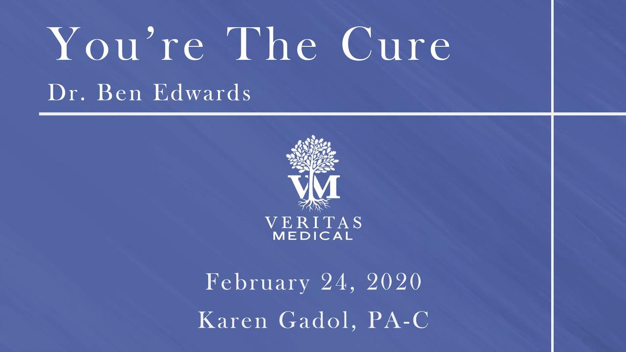 You're The Cure, February 24, 2020 - Dr. Ben Edwards and Karen Gadol PA-C