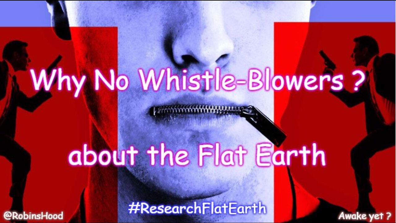 Why are There No Flat Earth Whistle-Blowers ?