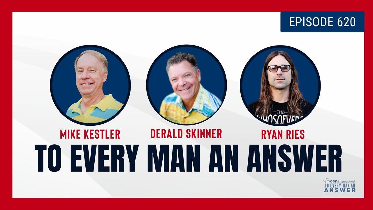 Episode 620 - Pastor Mike Kestler, Pastor Derald Skinner, and Ryan Ries on To Every Man An Answer