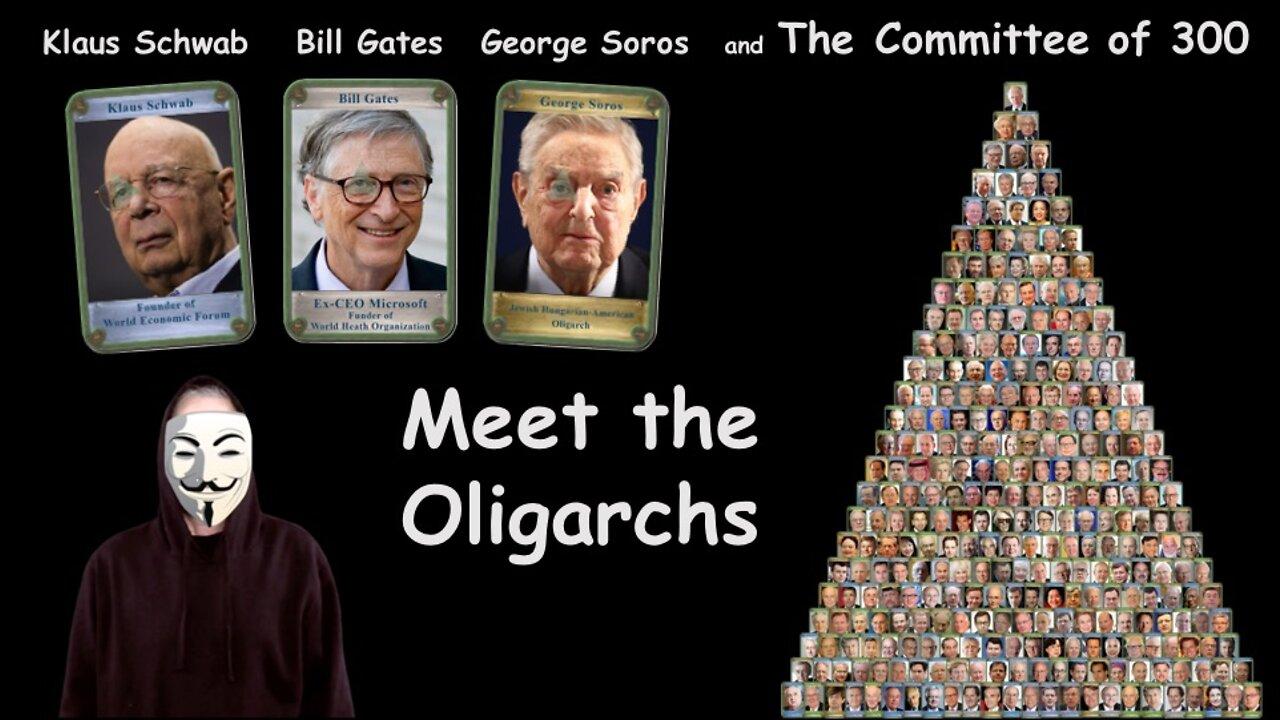 Klaus Schwab, Bill Gates, George Soros and the Committee of 300. Meet the Oligarchs.