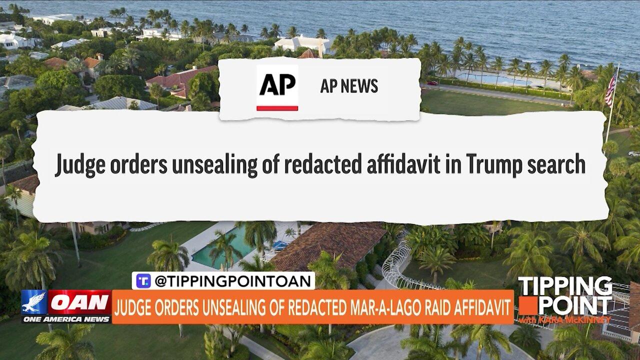 Tipping Point - Judge Orders Unsealing of Redacted Mar-a-Lago Raid Affidavit