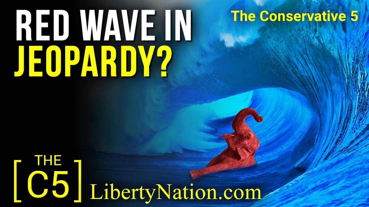 Red Wave in Jeopardy? – C5 TV