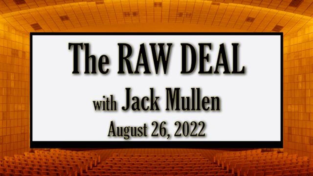 The Raw Deal (26 August 2022) with Jack Mullen