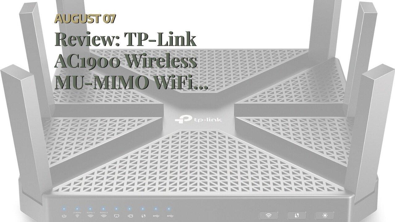 Review: TP-Link AC1900 Wireless MU-MIMO WiFi Router - Dual Band Gigabit Wireless Internet Route...