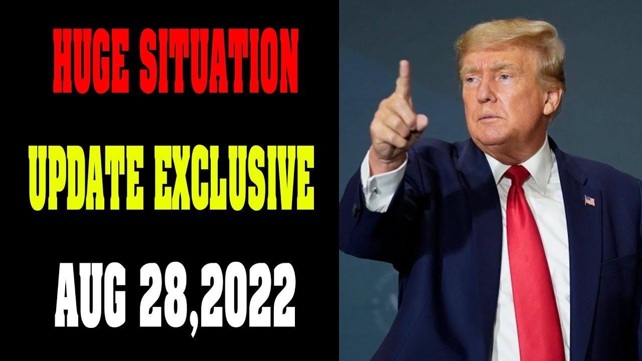 HUGE SITUATION UPDATE EXCLUSIVE OF TODAY'S AUG 28, 2022 - TRUMP NEWS