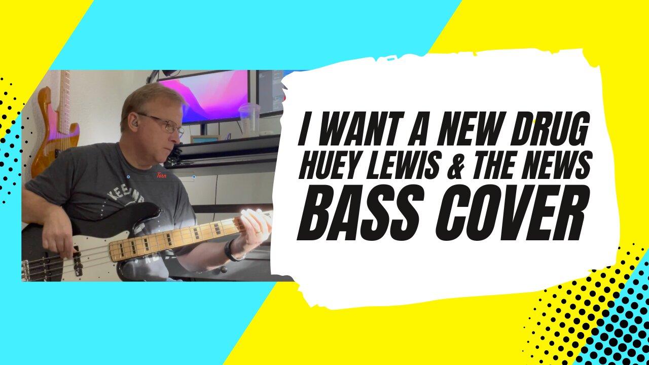 I Want A New Drug - Huey Lewis & The News - Bass Cover